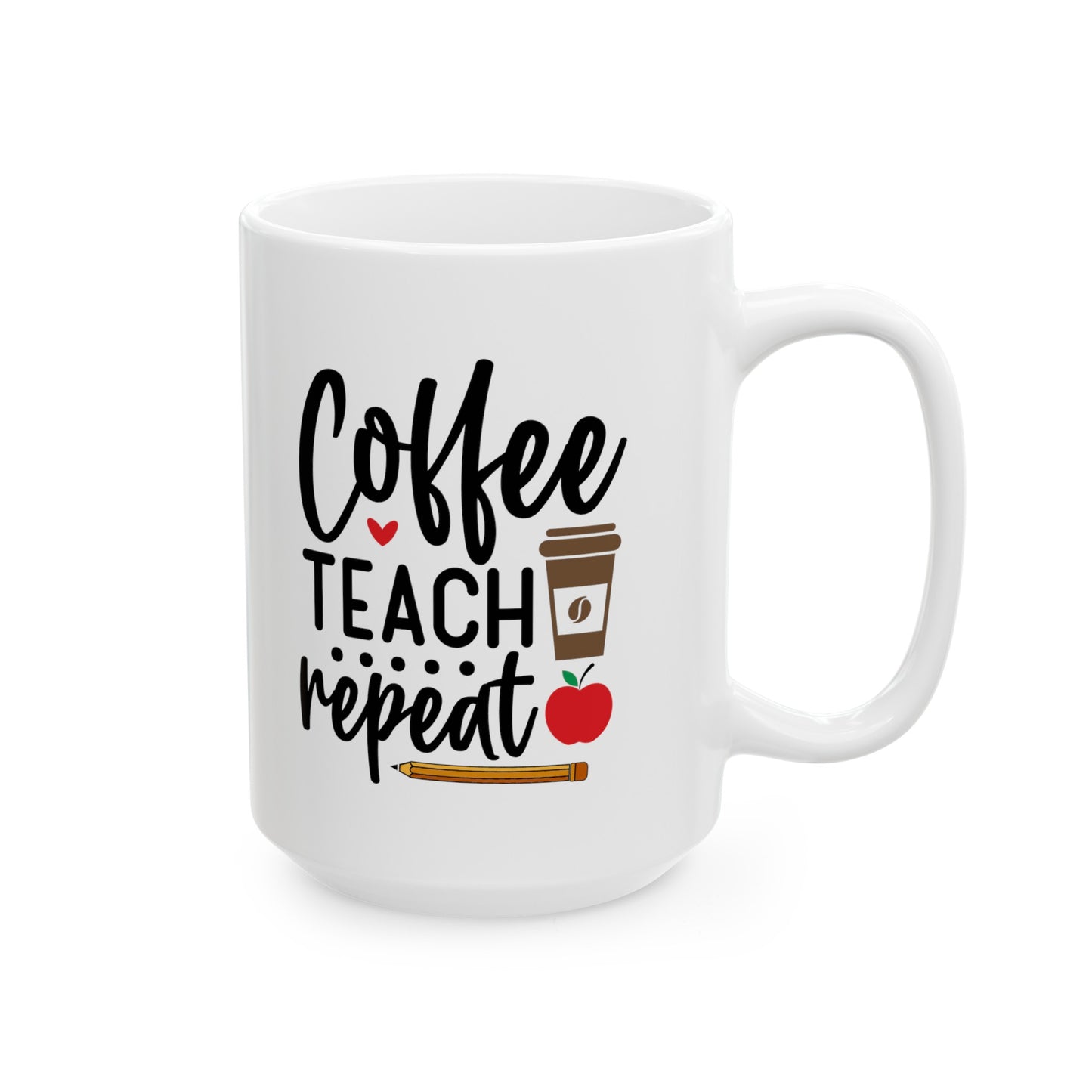 Coffee Teach Repeat, Teacher Gifts Appreciation Week, Back To School, Ceramic Mug, (11oz, 15oz)