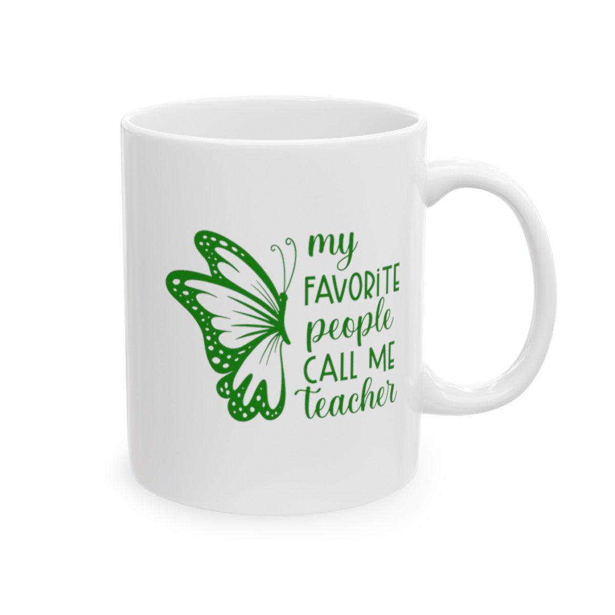 My Favorite People Call Me Teacher, Teacher Appreciation, Back to School, Teacher Gift Ceramic Mug, (11oz, 15oz)