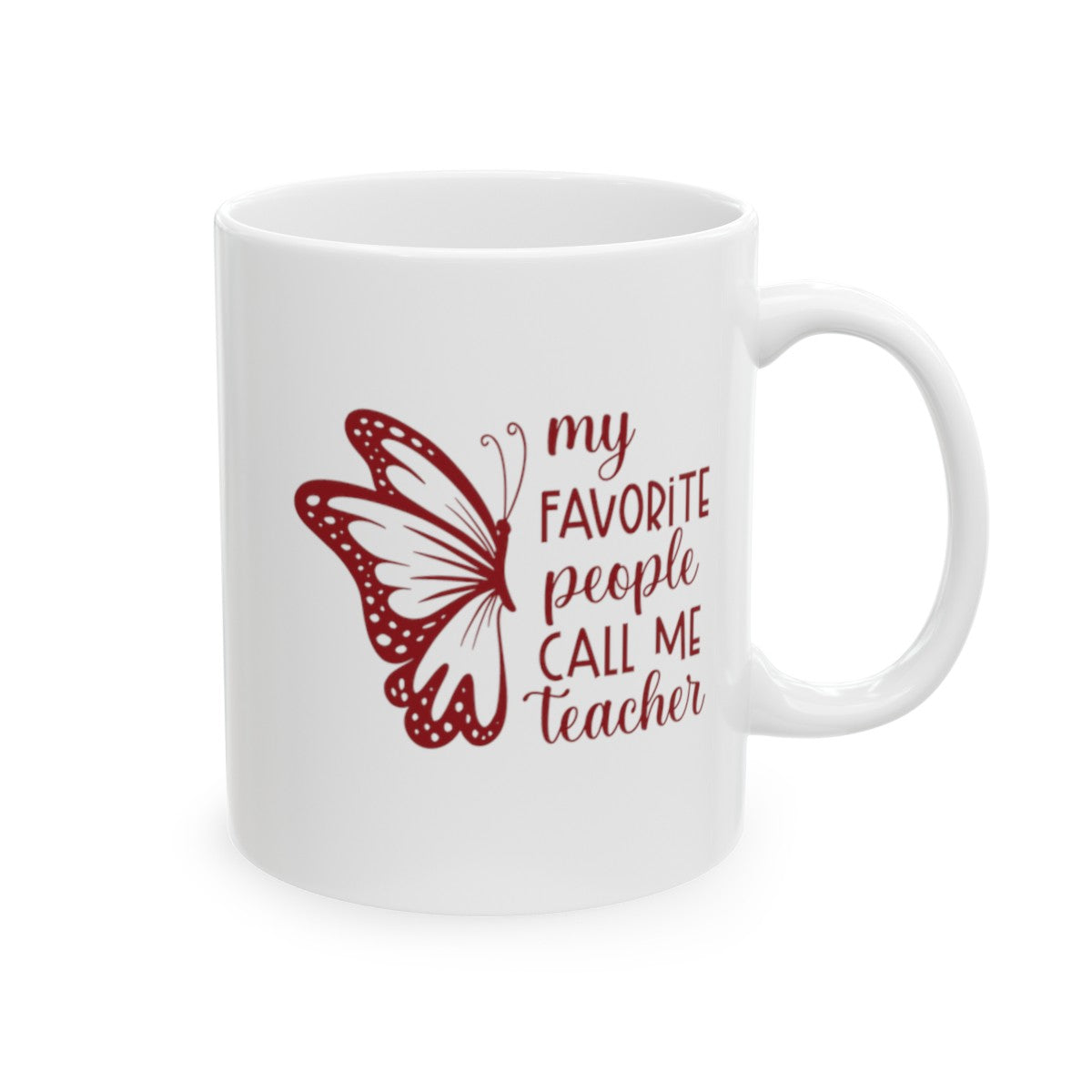 My Favorite People Call Me Teacher, Teacher Appreciation, Back to School, Teacher Gift Ceramic Mug, (11oz, 15oz)